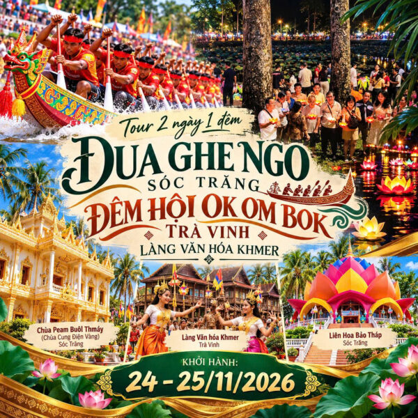 Tour Đêm Hội Ok Om Bok Trà Vinh - Đua Ghe Ngo Sóc Trăng 2026
